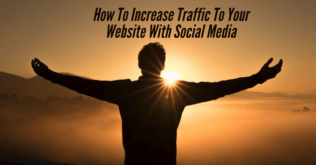 Increase Website Traffic With Social Media.