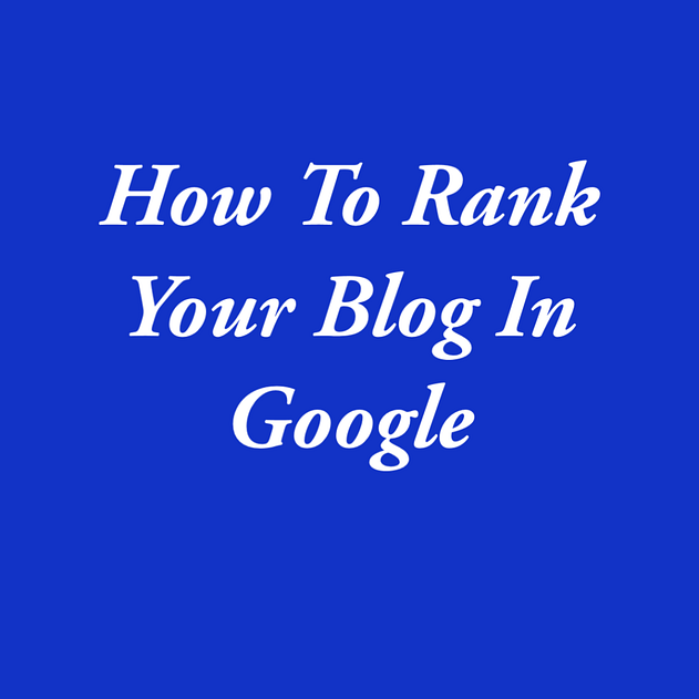 How To Rank Your Blog In Google