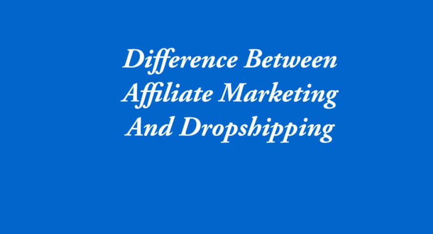 Difference Between Affiliate Marketing And Dropshipping